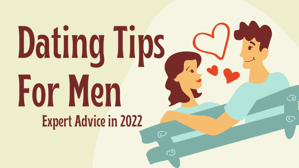 Dating Tips For Men Expert Advice In 2022