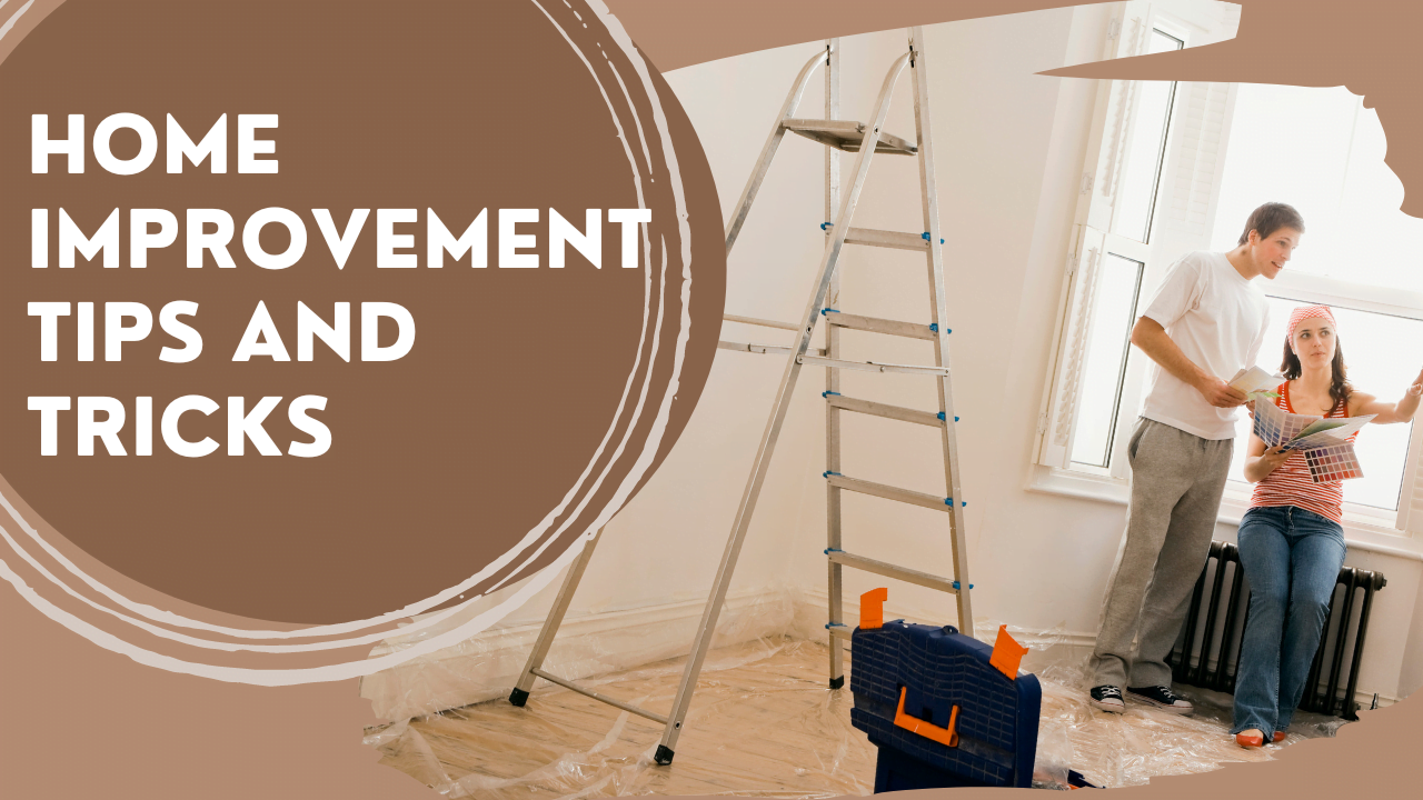 Home Improvement Tips And Tricks A Complete Guide