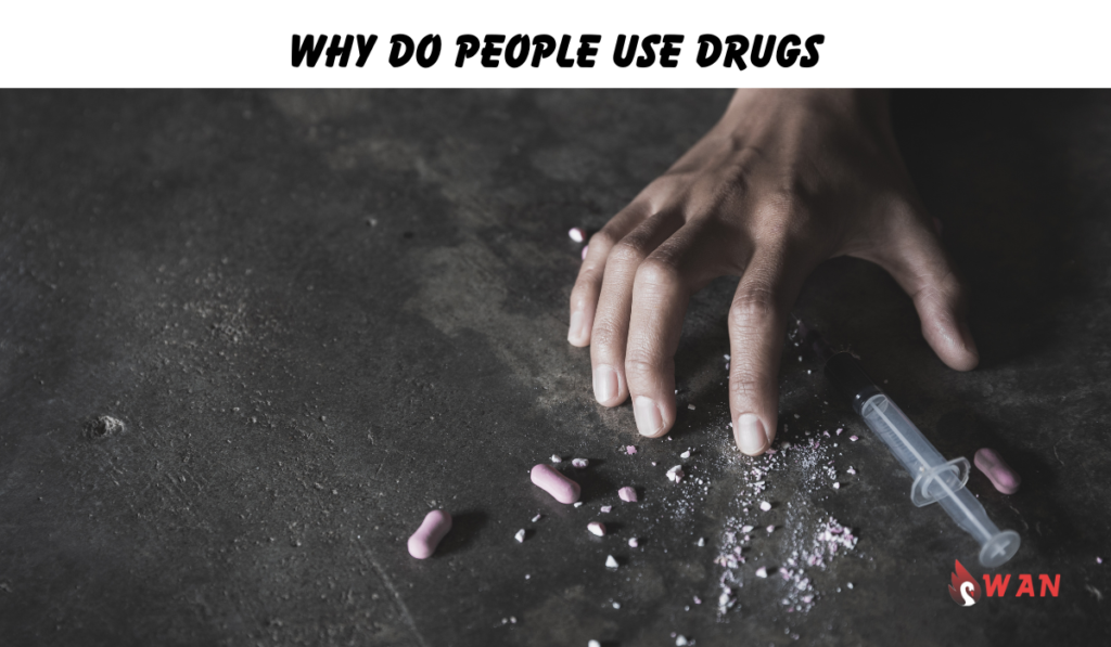Why Do People Use Drugs