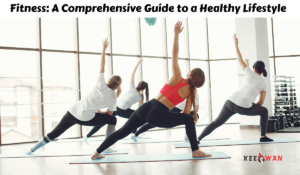 Fitness: A Comprehensive Guide to a Healthy Lifestyle