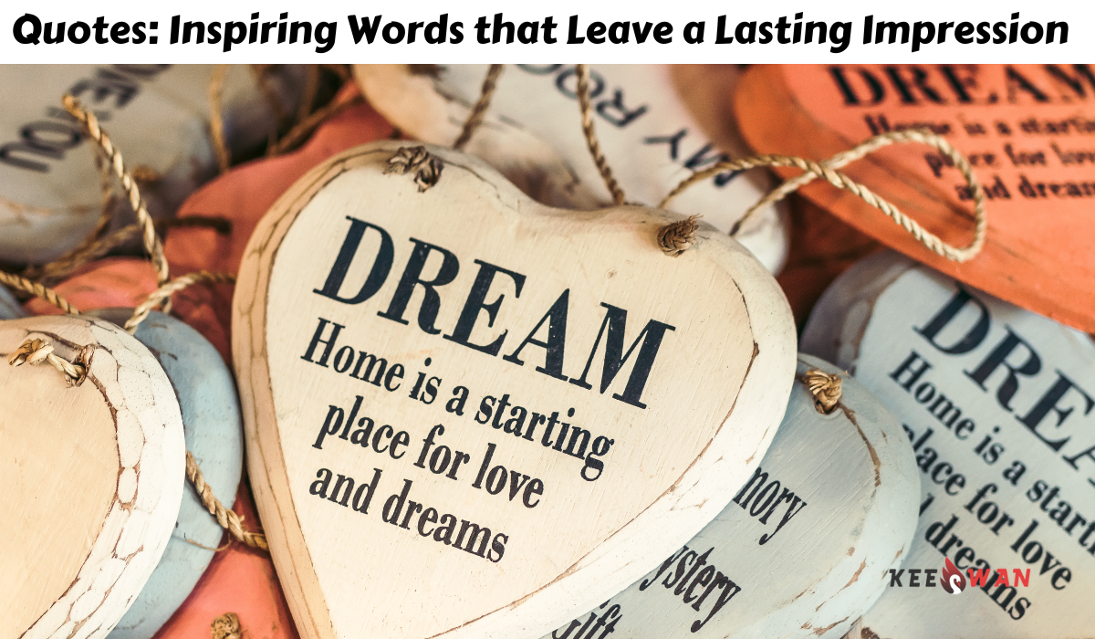 Quotes: Inspiring Words that Leave a Lasting Impression