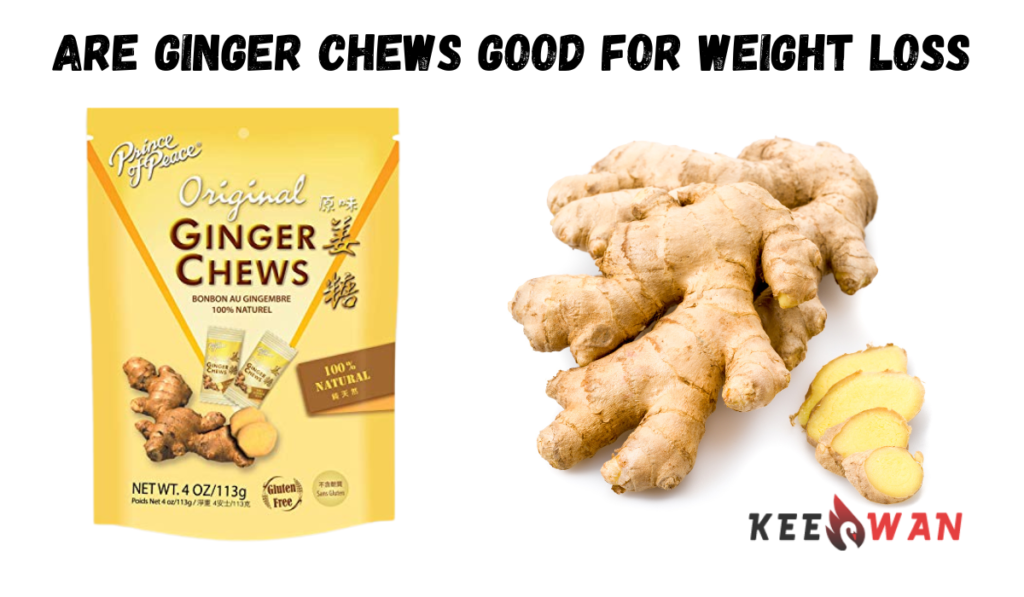 are ginger chews good for weight loss