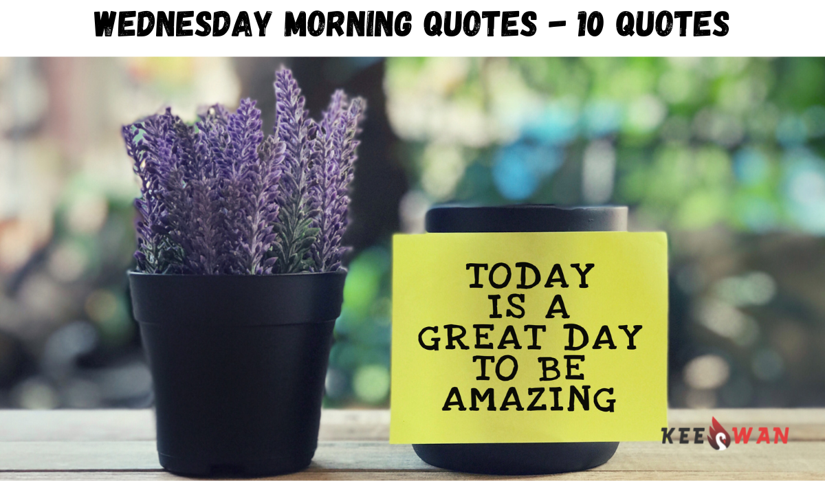 Wednesday Morning Quotes - 10 Quotes
