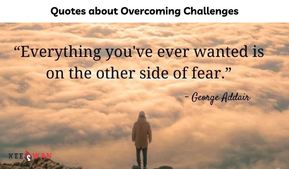 Quotes about Overcoming Challenges